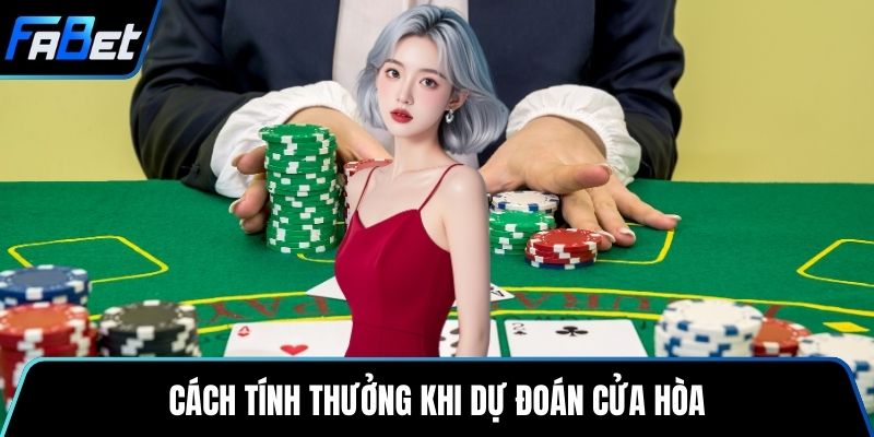 Cách tính thưởng khi dự đoán cửa hòa