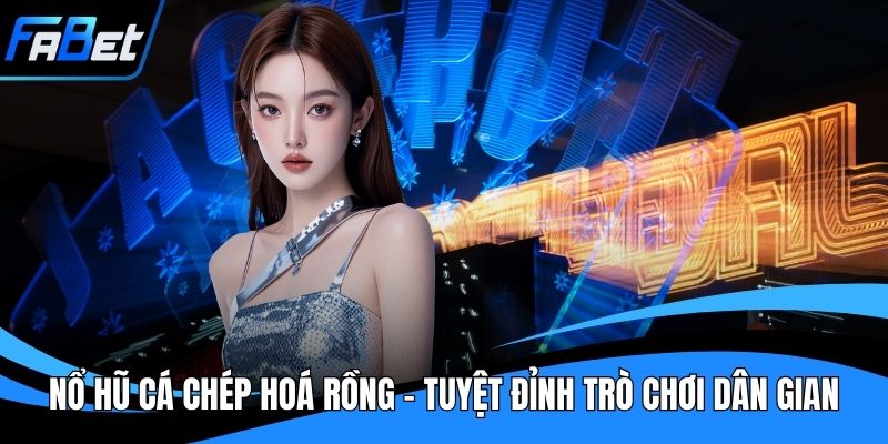Nổ Hũ Cá Chép Hoá Rồng - Tuyệt Đỉnh Trò Chơi Dân Gian