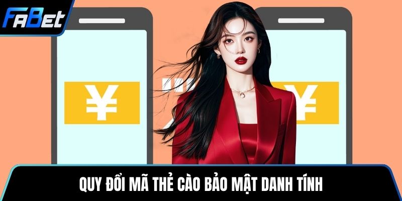 Quy đổi mã thẻ cào bảo mật danh tính