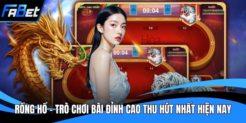 Rồng Hổ - Trò Chơi Bài Đỉnh Cao Thu Hút Nhất Hiện Nay