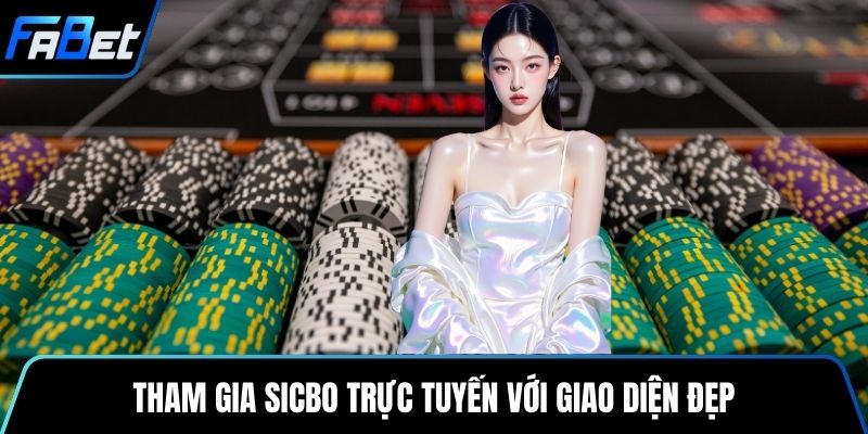 Tham gia Sicbo trực tuyến với giao diện đẹp