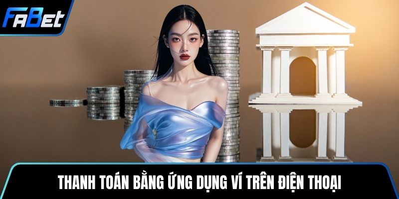 Thanh toán bằng ứng dụng ví trên điện thoại
