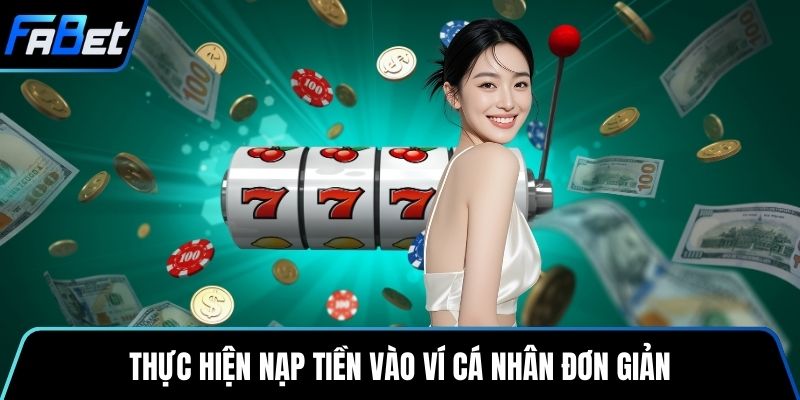 Thực hiện nạp tiền vào ví cá nhân đơn giản
