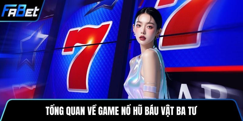 Tổng quan về game nổ hũ Báu Vật Ba Tư